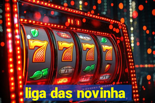 liga das novinha